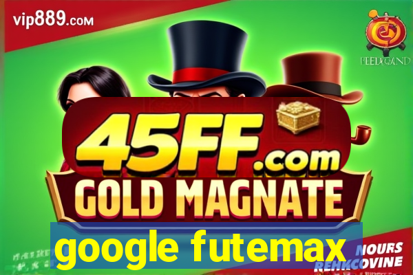 google futemax